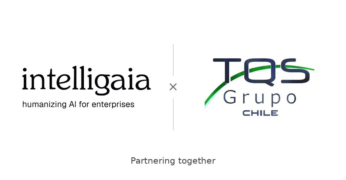 Intelligaia and Grupo-TQS Chile announce partnership.